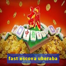 fast escova uberaba